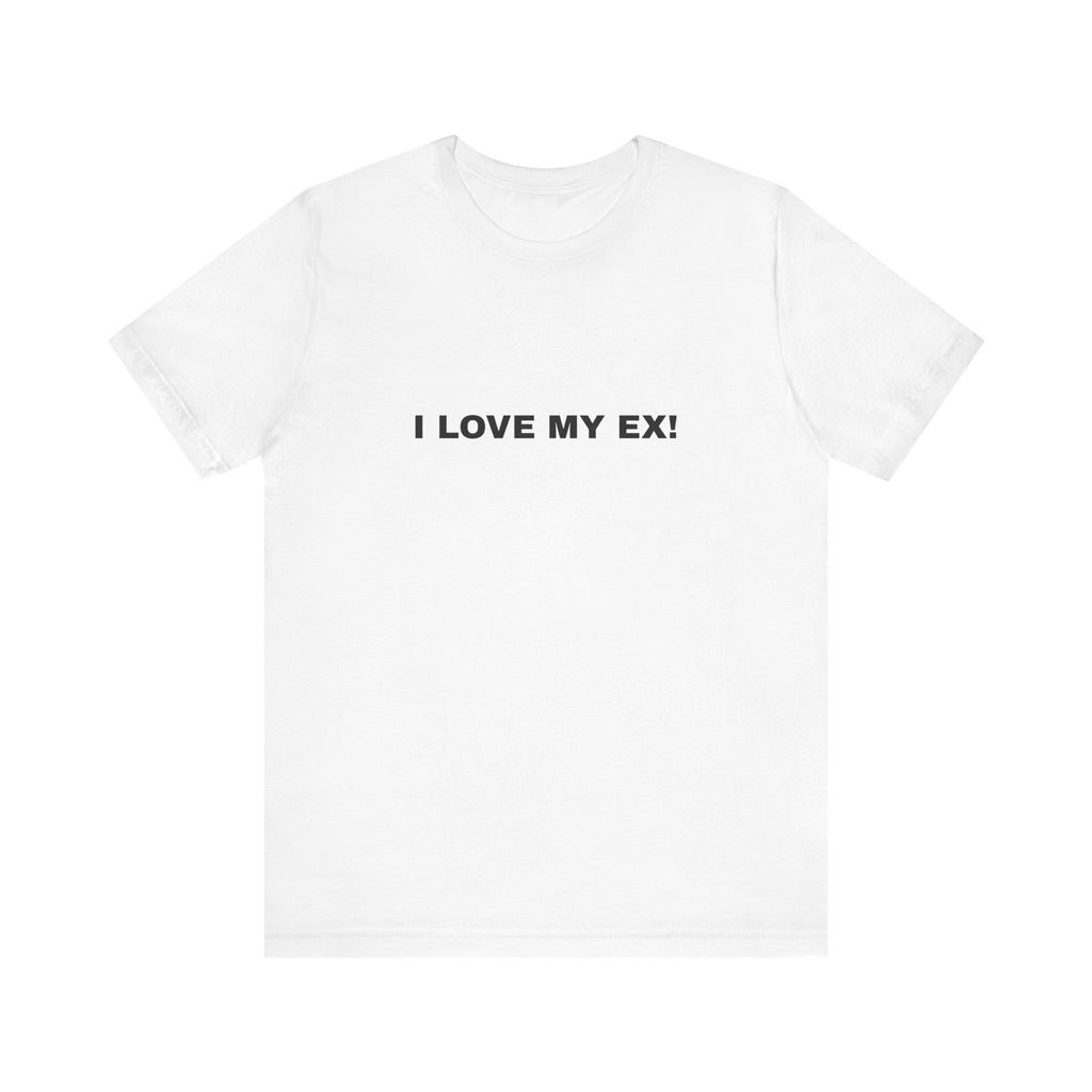 T-Shirt "I LOVE MY EX!"