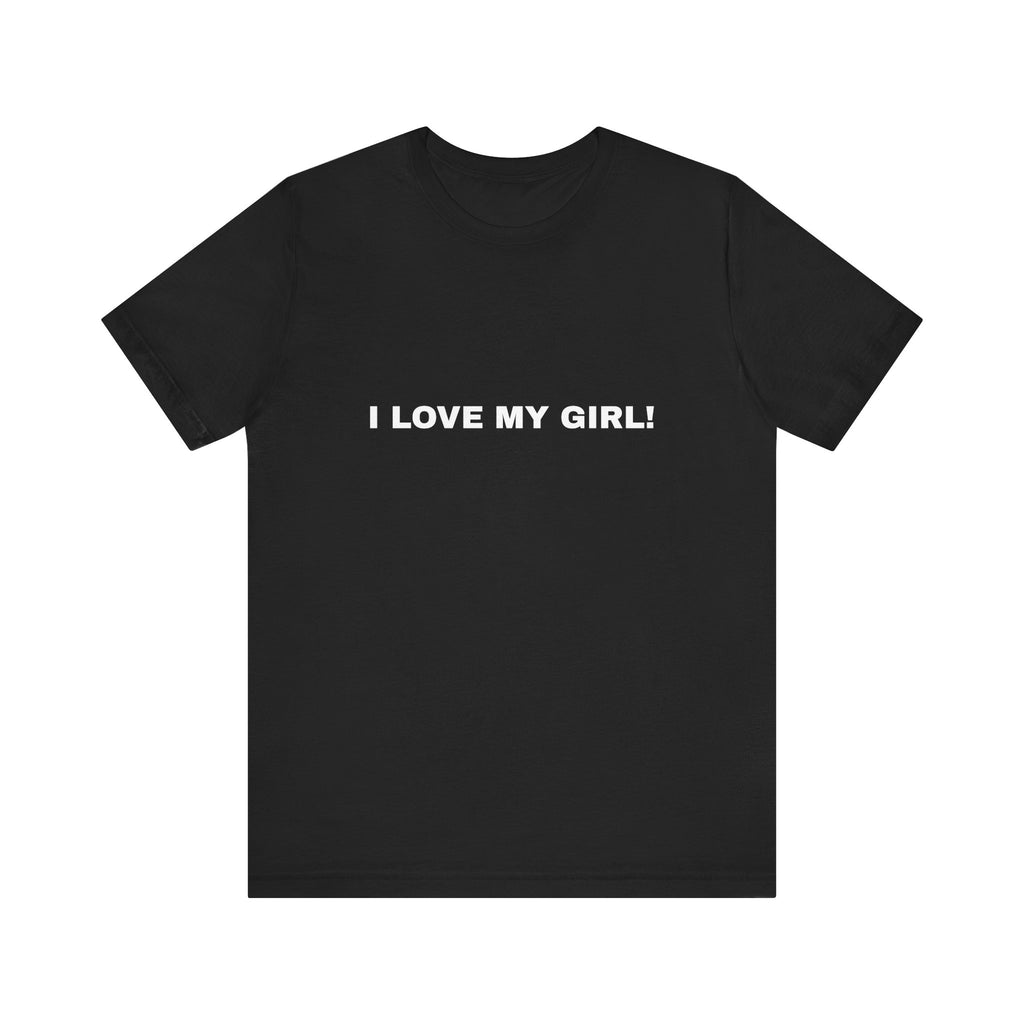 T-Shirt "I LOVE MY GIRL!"
