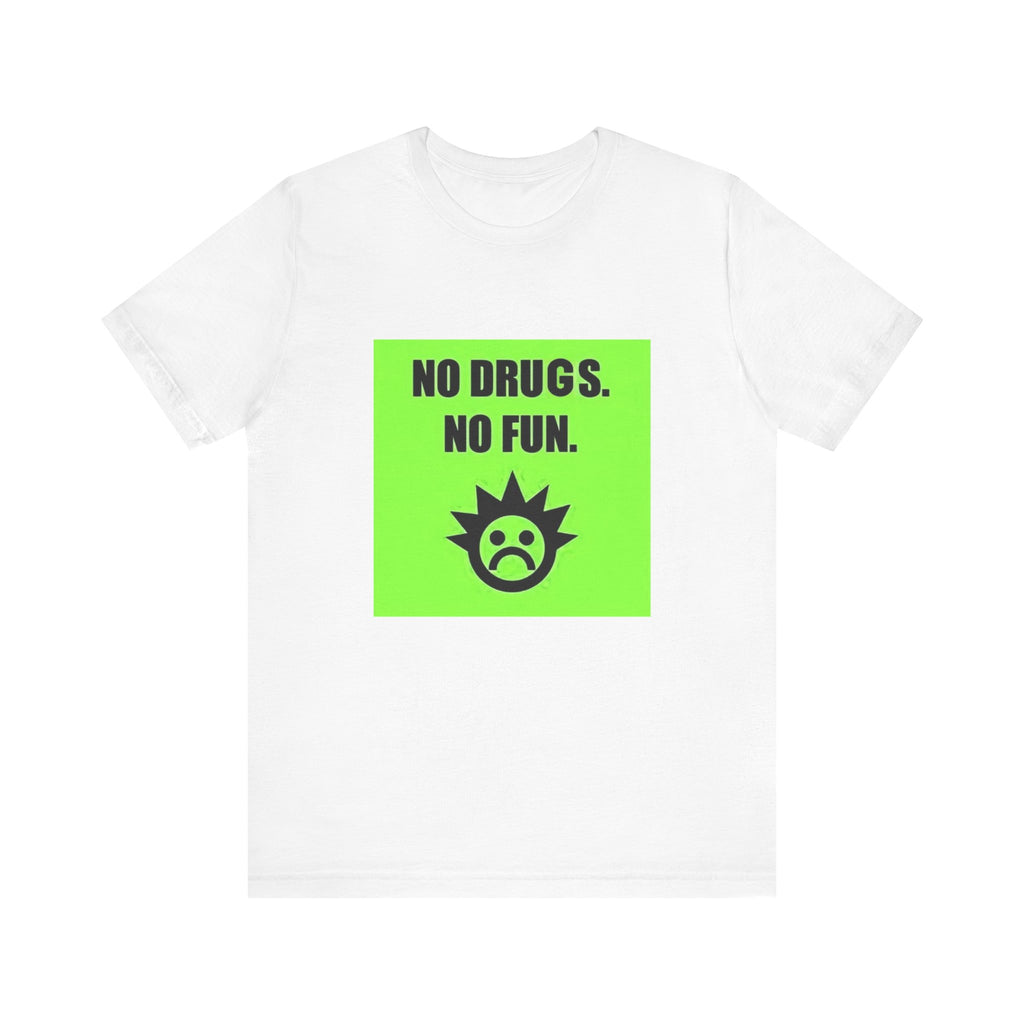 NO DRUGS - NO FUN GRAPHIC T-SHIRT