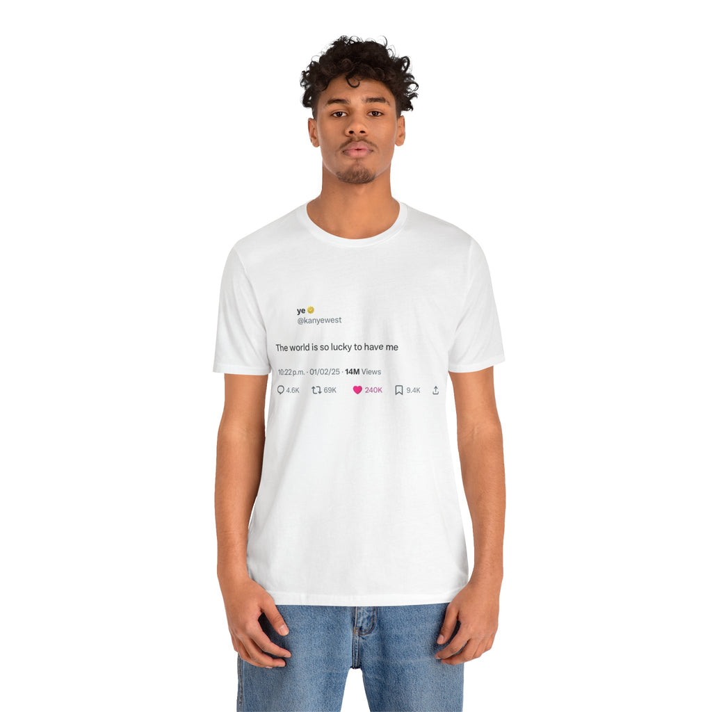 Kanye West "The world is lucky to have me" Graphic T-Shirt