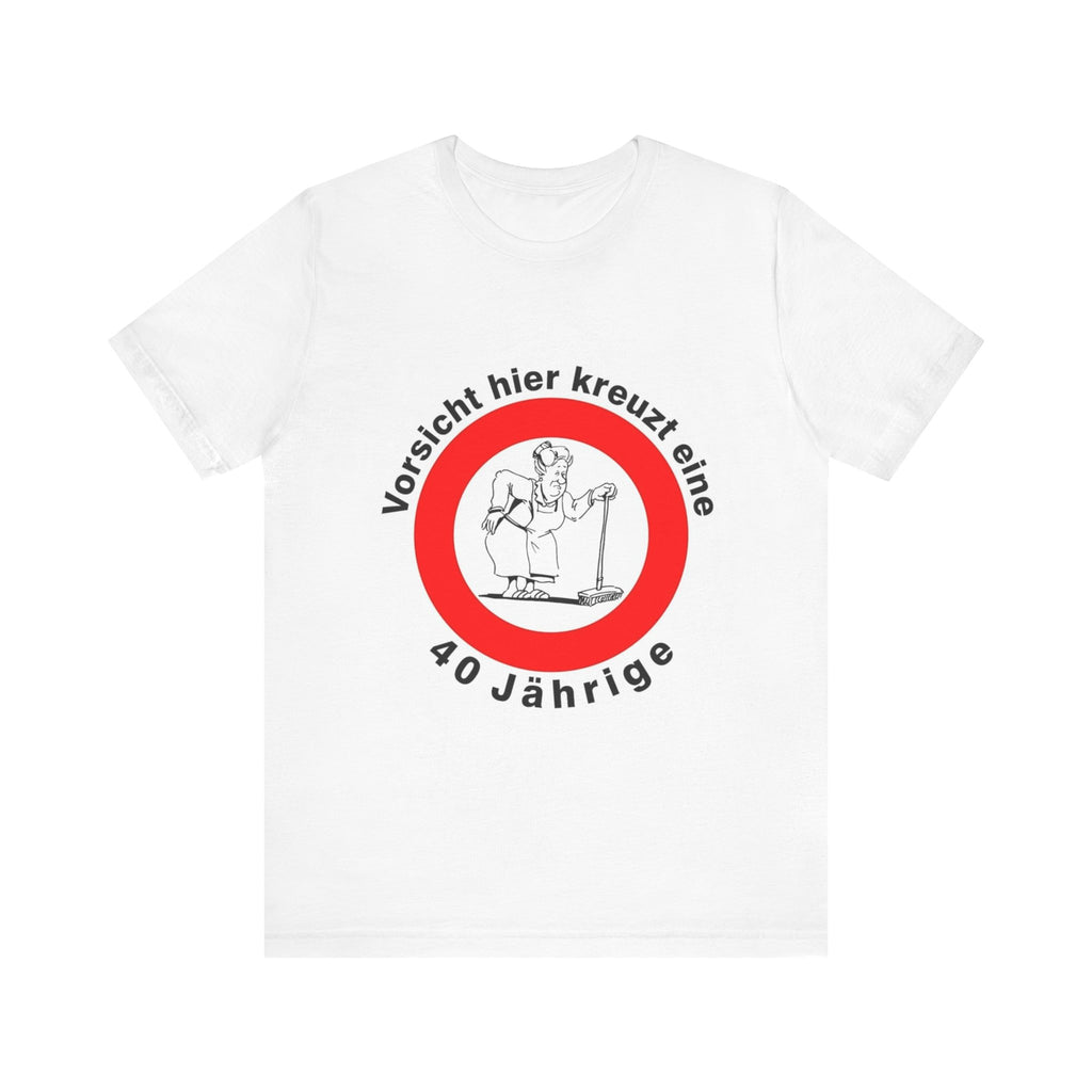 "Vorsicht – 40-Jährige kreuzt hier!“ Fun-T-Shirt zum Geburtstag