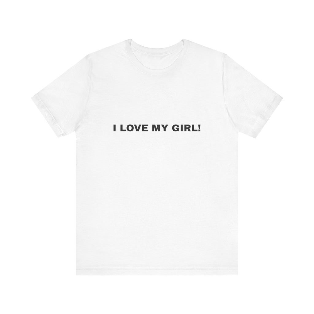 T-Shirt "I LOVE MY GIRL!"