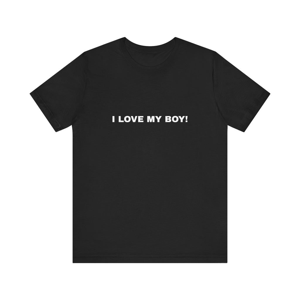 T-Shirt "I LOVE MY BOY!"