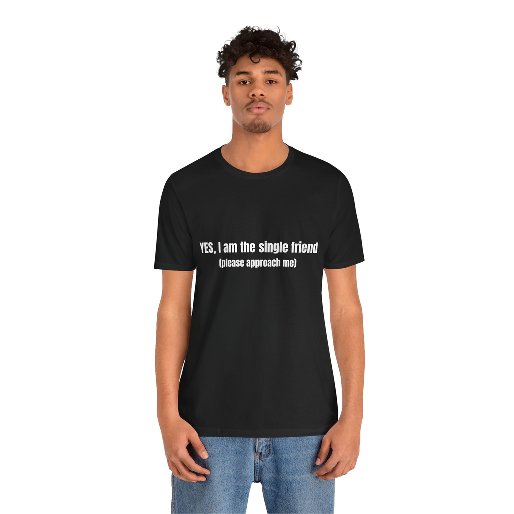 Flirt-Shirt „Yes, I Am the Single Friend“