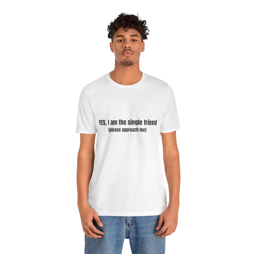 Flirt-Shirt „Yes, I Am the Single Friend“
