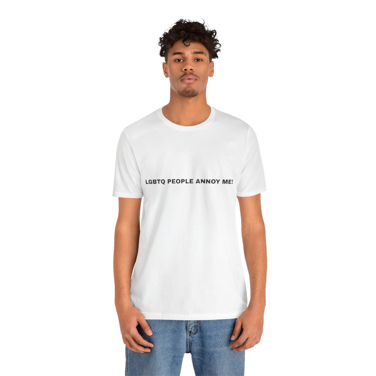 T-SHIRT "LGBTQ PEOPLE ANNOY ME!"